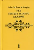 Fez święte miasto Arabów - Aragon Luis Cardoza