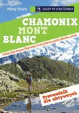 Chamonix Mont Blanc Przewodnik dla aktywnych - hilary Sharp