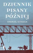 Dziennik pisany później - Andrzej Stasiuk