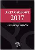 Akta osobowe 2017 Jak uniknąć błędów - Outlet - Iwona Jaroszewska-Ignatowska