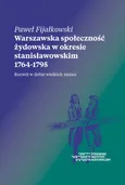 Warszawska społeczność żydowska w okresie stanisławowskim 1764-1795 - Paweł Fijałkowski