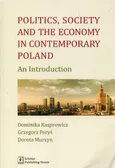 Politics Society and the economy in contemporary Poland - Grzegorz Foryś