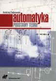 Automatyka Podstawy teorii - Outlet - Andrzej Dębowski