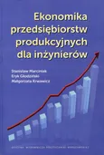 Ekonomika przedsiębiorstw produkcyjnych dla inżynierów - Małgorzata Krwawicz