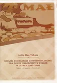 Książki kucharskie i około kulinarne dla dzieci i młodzieży w Polsce w latach 1945-1989 - Anita Has-Tokarz