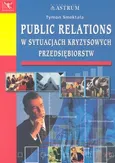 Publik relations w sytuacjach kryzysowych przedsiębiorstw - Outlet - Tymon Smektała