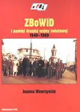 ZBoWID i pamięć drugiej wojny światowej 1949-1969 - Joanna Wawrzyniak