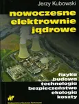 Nowoczesne elektrownie jądrowe - Jerzy Kubowski