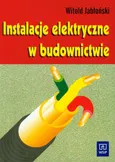 Instalacje elektryczne w budownictwie Podręcznik - Witold Jabłoński