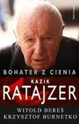 Bohater z cienia Kazik Ratajzer - Witold Bereś
