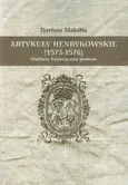Artykuły henrykowskie 1573-1576 - Dariusz Makiłła