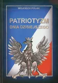 Patriotyzm dnia dzisiejszego - Outlet - Wojciech Polak