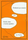 Polskość po resecie albo Kiedy ułan z konia spadnie - Outlet - Jan Prokop