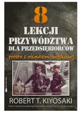 8 lekcji przywództwa dla przedsiębiorców - Kiyosaki Robert T.