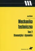 Mechanika techniczna Tom 2 Kinematyka i dynamika - Jan Misiak