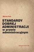 Standardy dobrej administracji w prawie administracyjnym - Outlet - Marcin Princ