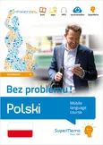 Polski Bez problemu! Mobilny kurs językowy (poziom średni B1) - Academia Polonica Ewa Masłowska (red.)