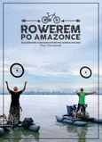 Rowerem po Amazonce - Outlet - Piotr Chmieliński