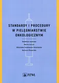 Standardy i procedury w pielęgniarstwie onkologicznym - Outlet - Marta Łuczyk