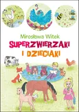 Superzwierzaki i dzieciaki - Mirosława Witek