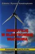 Inwestuję w elektrownię wiatrową - Elżbieta Kowalczyk