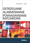 Ostrzeganie alarmowanie powiadamianie ratunkowe - Rysz Stanisław J.