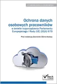 Ochrona danych osobowych pracowników w świetle rozporządzenia Parlamentu Europejskiego i Rady (UE) 2 - Outlet