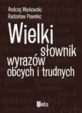 Wielki słownik wyrazów obcych i trudnych - Outlet - Andrzej Markowski