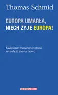 Europa umarła, niech żyje Europa! - Schmid Thomas