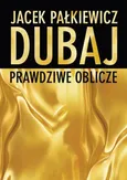 Dubaj prawdziwe oblicze - Outlet - Jacek Pałkiewicz