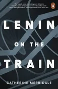 Lenin on the Train - Catherine Merridale