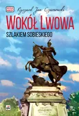 Wokół Lwowa Szlakiem Sobieskiego - Outlet - Czarnowski Ryszard Jan