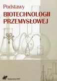 Podstawy biotechnologii przemysłowej - Outlet - Marek Adamczak