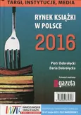 Rynek książki w Polsce 2016 Targi instytucje media - Daria Dobrołęcka