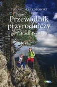 Przewodnik przyrodniczy po Tatrach Polskich - Tomasz Skrzydłowski