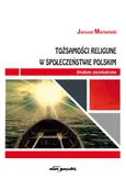 Tożsamości religijne w społeczeństwie polskim - Outlet - Janusz Mariański