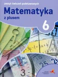 Matematyka z plusem 6 Zeszyt ćwiczeń podstawowych - Agnieszka Orzeszek