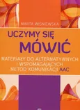 Uczymy się mówić Materiały do alternatywnych i wspomagających metod komunikacji AAC - Marta Wiśniewska