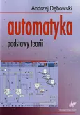 Automatyka Podstawy teorii - Outlet - Andrzej Dębowski