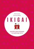 IKIGAI. Japoński sekret długiego i szczęśliwego życia - Francesc Miralles