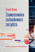 Zaawansowana rachunkowość zarządcza - Edward Nowak