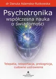 Psychotronika współczesna nauka o świadomości - Outlet - Danuta Adamska-Rutkowska