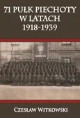 71 Pułk Piechoty w latach 1918-1939 - Outlet - Czesław Witkowski