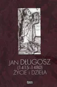 Jan Długosz 1415-1480 życie i dzieła