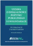 Ustawa o działalności pożytku publicznego i o wolontariacie po zmianach z komentarzem - Marta Grabowska-Peda