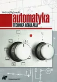 Automatyka Technika regulacji - Andrzej Dębowski