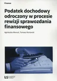 Podatek dochodowy odroczony w procesie rewizji sprawozdania finansowego - Tomasz Koniarski