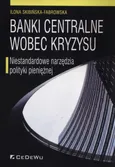 Banki centralne wobec kryzysu - Outlet - Ilona Skibińska-Fabrowska