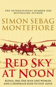 Red Sky at Noon - Sebag Montefiore Simon