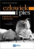 Człowiek i pies – o głaskaniu, stresie i oksytocynie - Jung Christoph